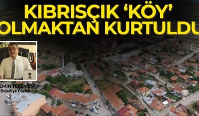 Bolu’nun Kıbrısçık ilçesi “Köy” olmaktan kurtuldu – Birlik Haber Ajansı